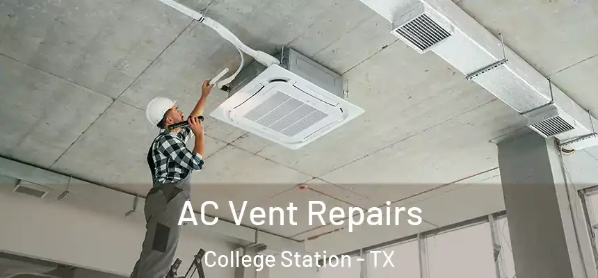 AC Vent Repairs College Station - TX