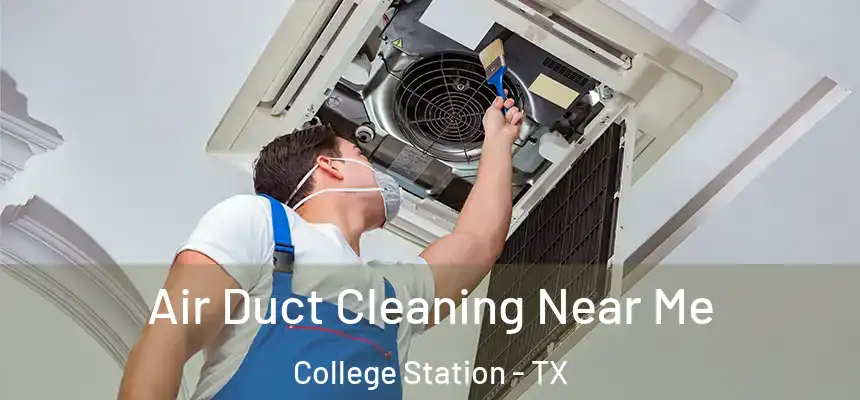 Air Duct Cleaning Near Me College Station - TX