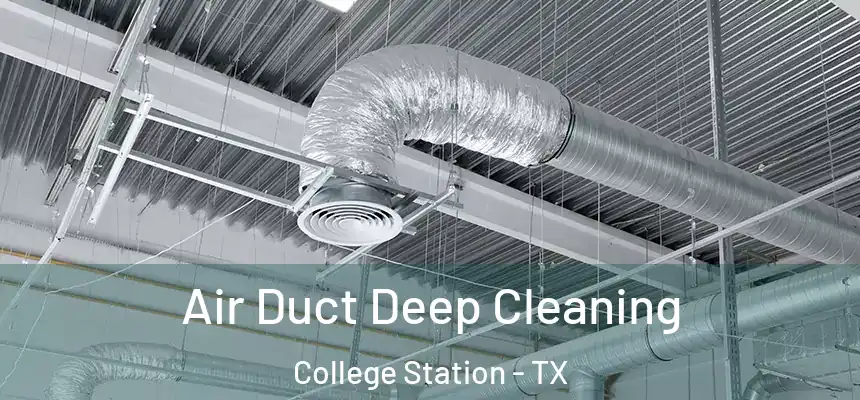 Air Duct Deep Cleaning College Station - TX