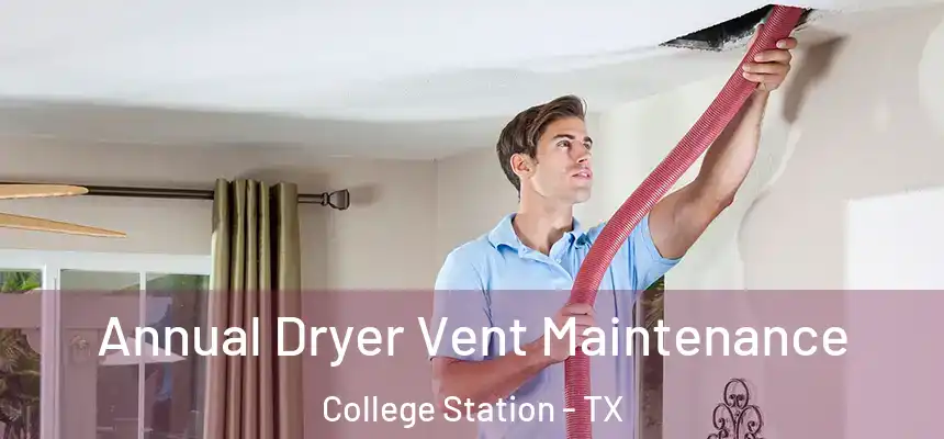 Annual Dryer Vent Maintenance College Station - TX