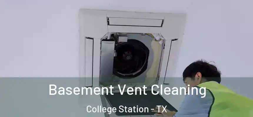 Basement Vent Cleaning College Station - TX