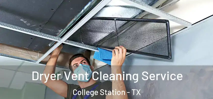 Dryer Vent Cleaning Service College Station - TX