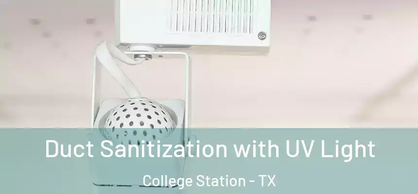  Duct Sanitization with UV Light College Station - TX