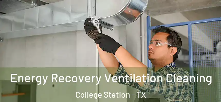 Energy Recovery Ventilation Cleaning College Station - TX