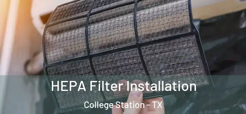 HEPA Filter Installation College Station - TX