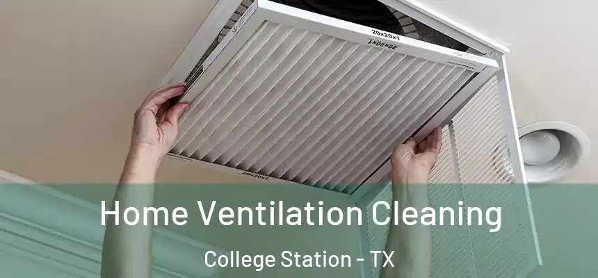 Home Ventilation Cleaning College Station - TX