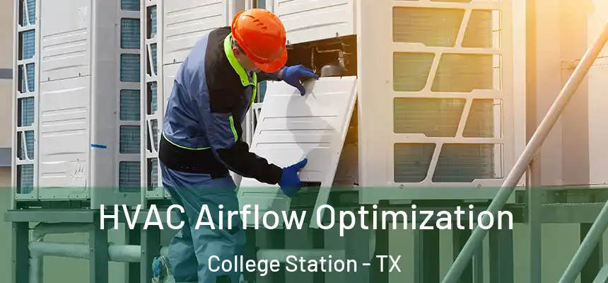 HVAC Airflow Optimization College Station - TX