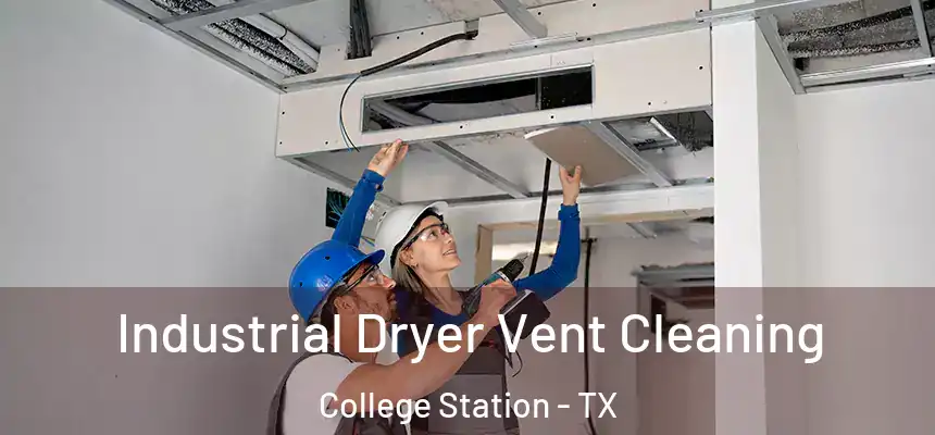 Industrial Dryer Vent Cleaning College Station - TX