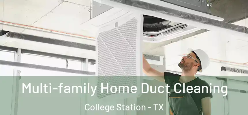 Multi-family Home Duct Cleaning College Station - TX