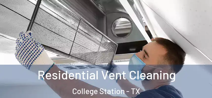 Residential Vent Cleaning College Station - TX