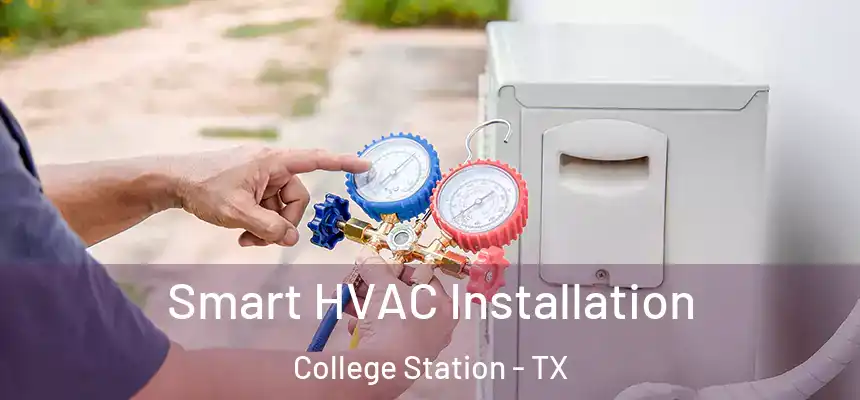 Smart HVAC Installation College Station - TX