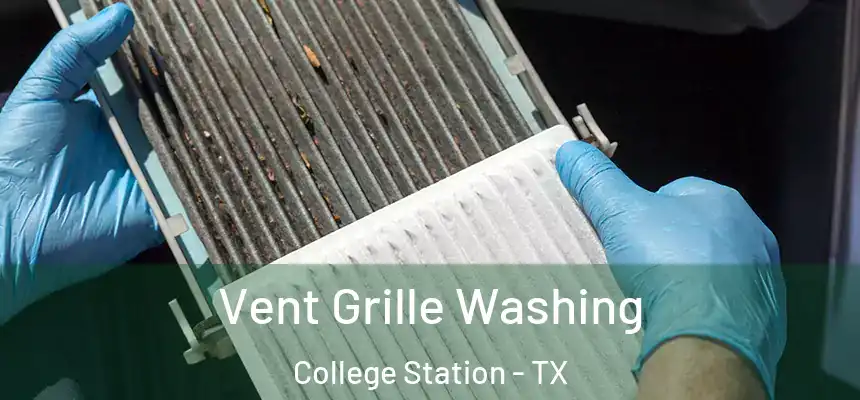 Vent Grille Washing College Station - TX